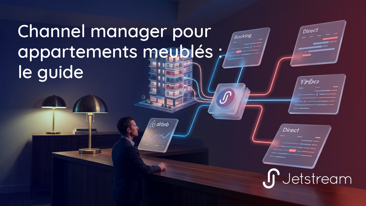 Channel manager pour appartements meublés : synchronisation multi-unités sur Airbnb, Booking.com et canaux corporate